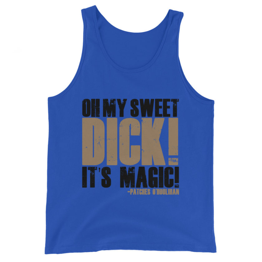 Oh my sweet dick! It's magic! -Patches O'houlihan, Dodgeball Unisex Tank Top - Image 4