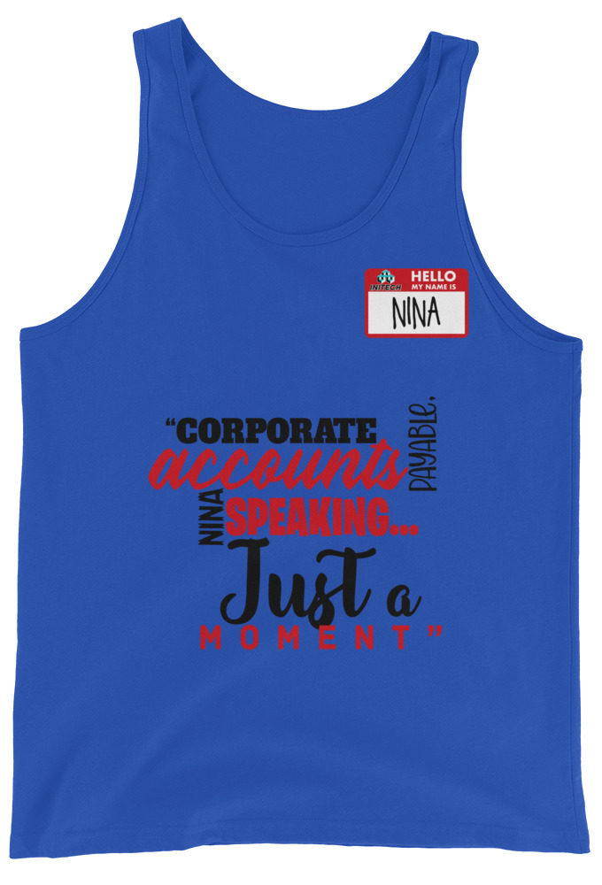 Corporate accounts payable, Nina speaking...Just a moment. -Nina, Accounts Payable, Office Space Unisex Tank Top