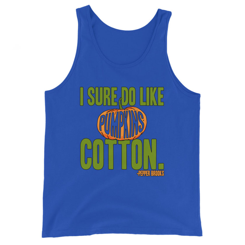 I sure do like pumpkins, Cotton. -Pepper Brooks, Dodgeball Unisex Tank Top - Image 6