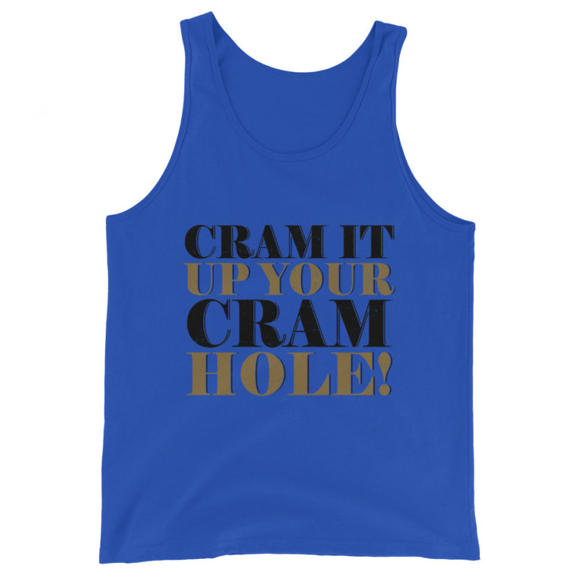 Cram it up your cram hole! - Dodgeball Unisex Tank Top - Image 3