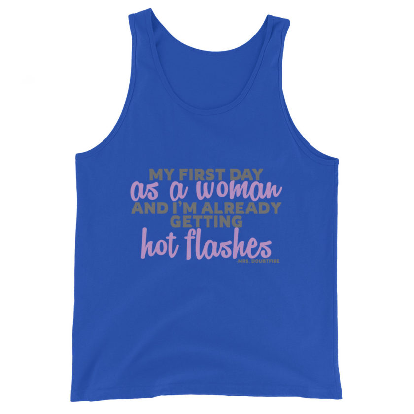 My first day as a woman and I'm already getting hot flashes! - Mrs. Doubtfire Unisex Tank Top - Image 5