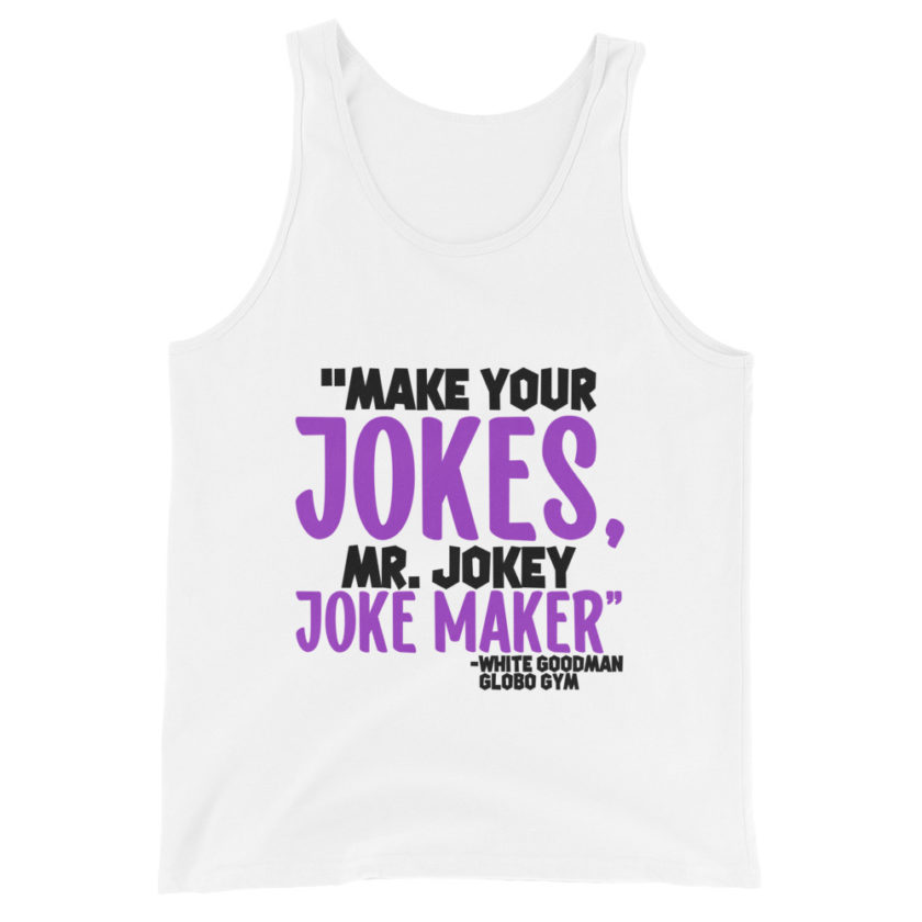 Make your jokes Mr. Jokey Joke Maker -White Goodman, Dodgeball Unisex Tank Top - Image 3
