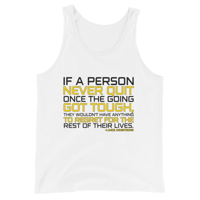 If a person never quit once the going got tough. they wouldn't have anything to regret for the rest of their lives. -Lance Armstrong, Dodgeball Unisex Tank Top - Image 7
