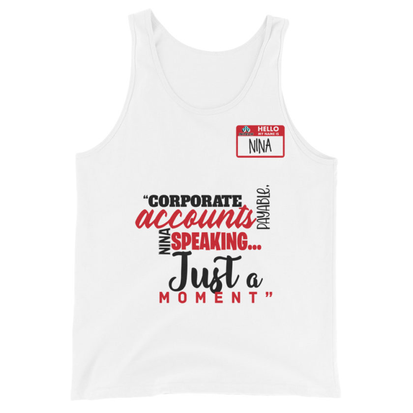 Corporate accounts payable, Nina speaking...Just a moment. -Nina, Accounts Payable, Office Space Unisex Tank Top - Image 4