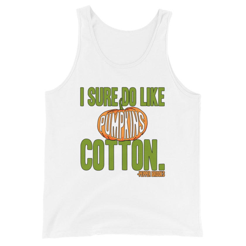 I sure do like pumpkins, Cotton. -Pepper Brooks, Dodgeball Unisex Tank Top - Image 10