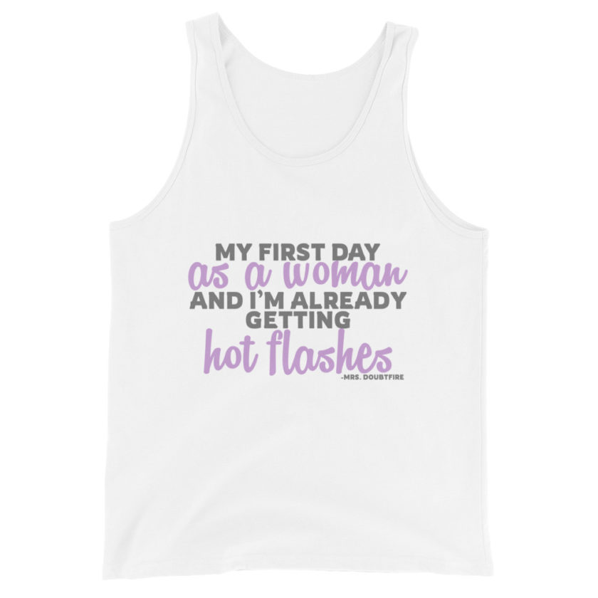My first day as a woman and I'm already getting hot flashes! - Mrs. Doubtfire Unisex Tank Top - Image 7