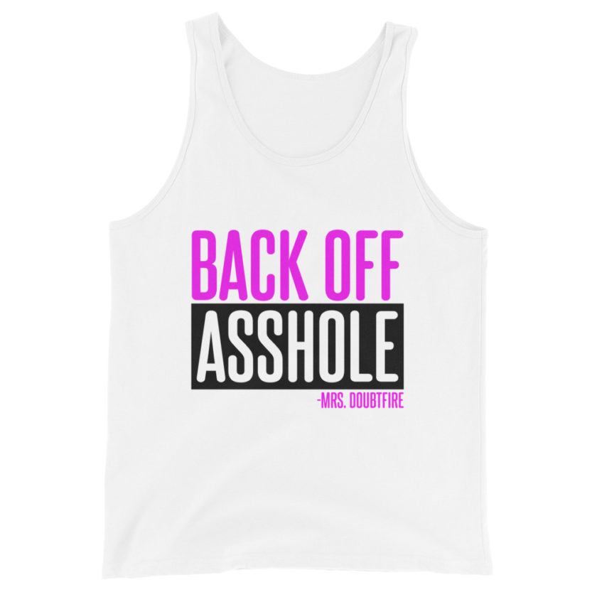 Back off asshole! -Mrs. Doubtfire Unisex Tank Top - Image 4