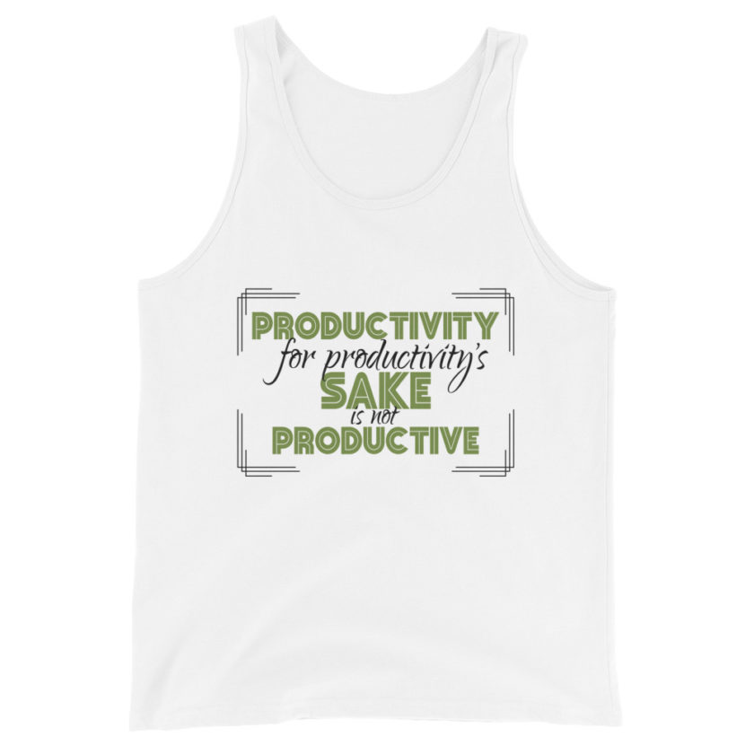 Productivity for productivity's sake is not productive. Unisex Tank Top - Image 7