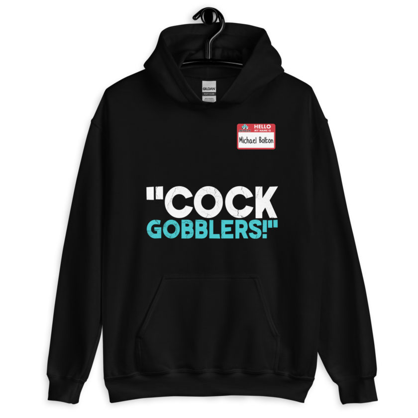 Cock Gobblers! -Michael Bolton, Office Space Unisex Hoodie - Image 2