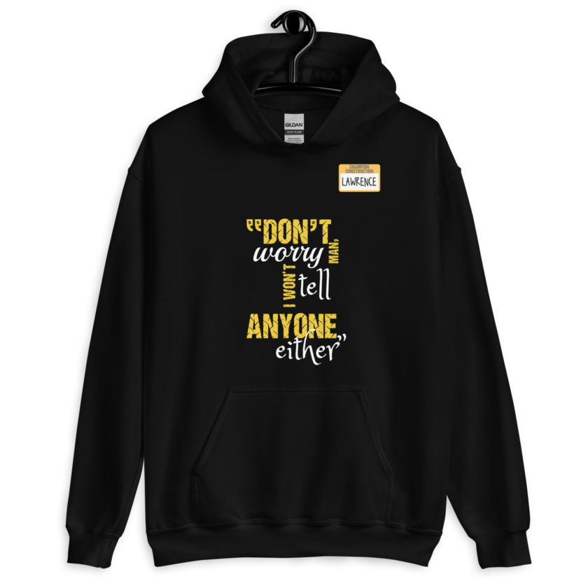 Don't worry man, I wont tell anyone either. -Lawrence, Office Space Unisex Hoodie - Image 2