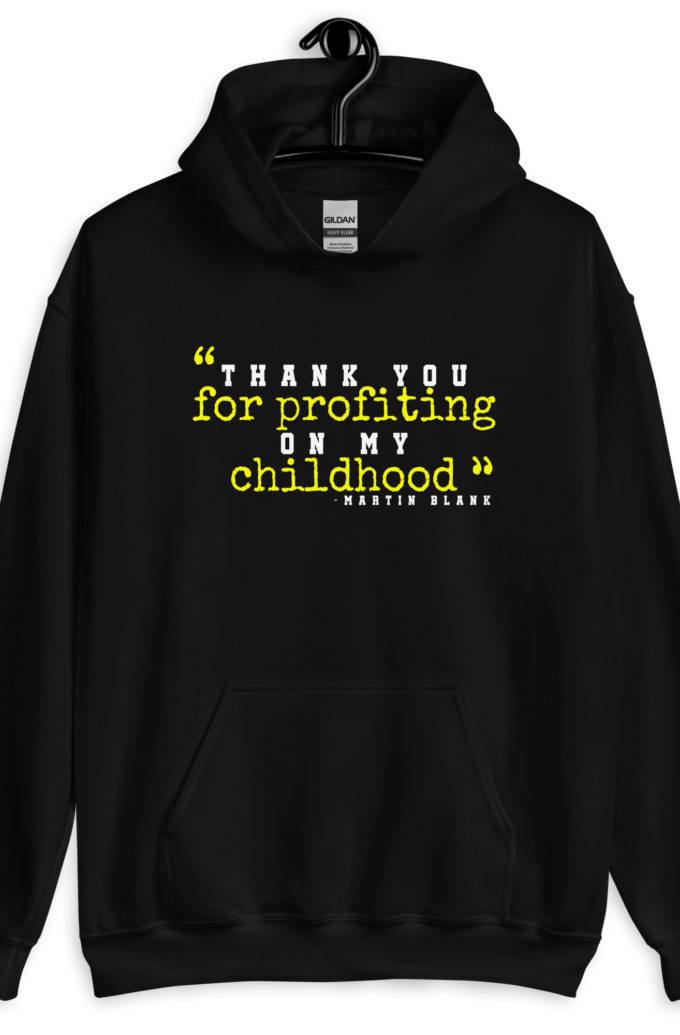 Thank you for profiting on my childhood -Martin Blank, Grosse Point Blank Unisex Hoodie