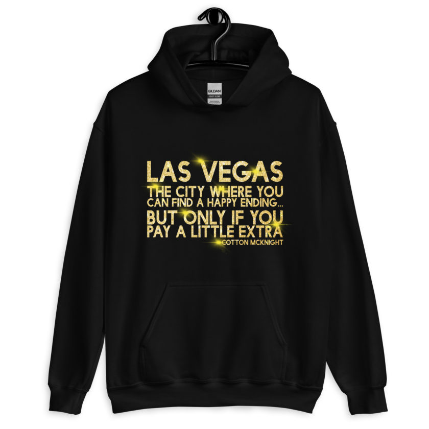 Las Vegas, the city where you can find a happy ending...but only if you pay a little extra. -Cotton Mcknight, Dodgeball Unisex Hoodie - Image 2