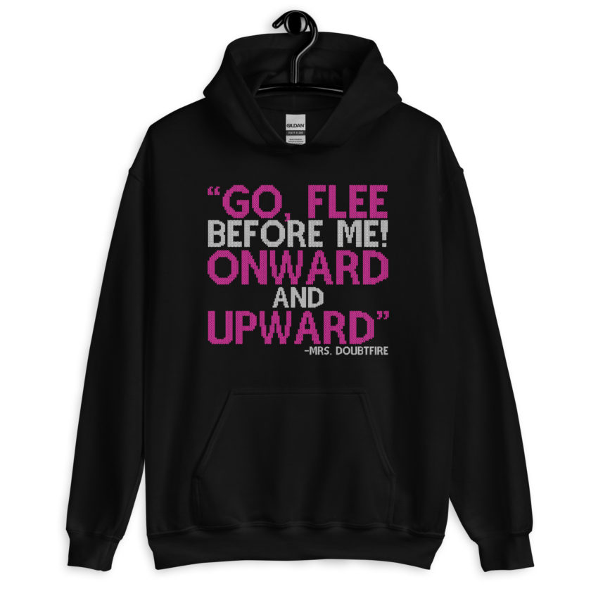 Go, flee before me! Onward and Upward! -Mrs. Doubtfire Unisex Hoodie - Image 2