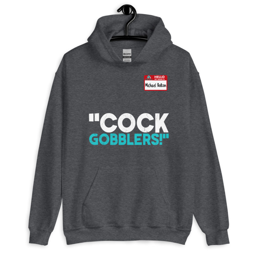 Cock Gobblers! -Michael Bolton, Office Space Unisex Hoodie - Image 5
