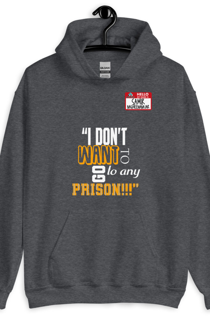 I don't want to go to any prison! -Samir Nagheenanajar, Office Space Unisex Hoodie