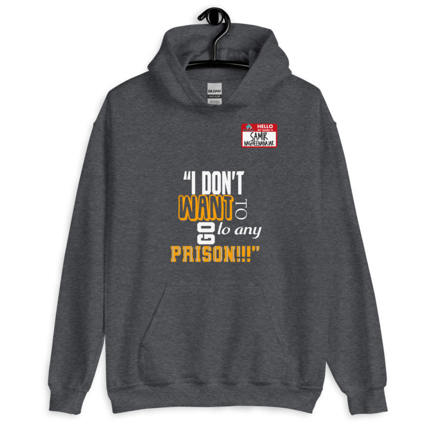 I don't want to go to any prison! -Samir Nagheenanajar, Office Space Unisex Hoodie