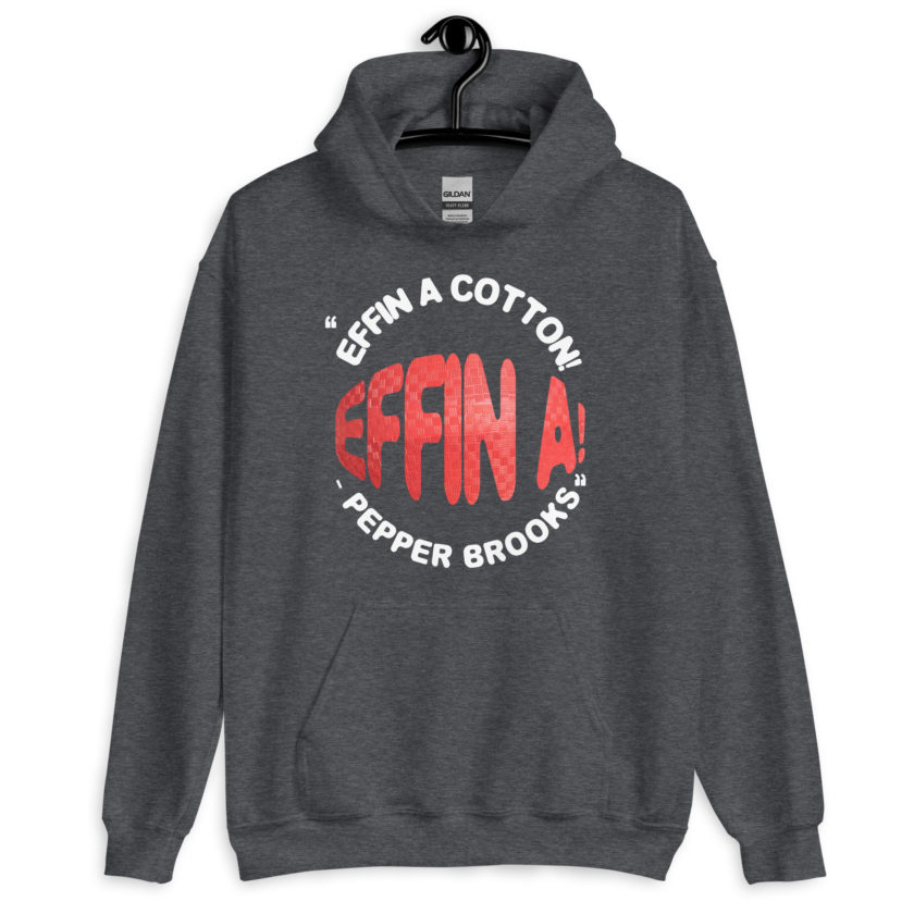 Effin A Cotton! Effin A! -Pepper Brooks, Dodgeball Unisex Hoodie - Image 5