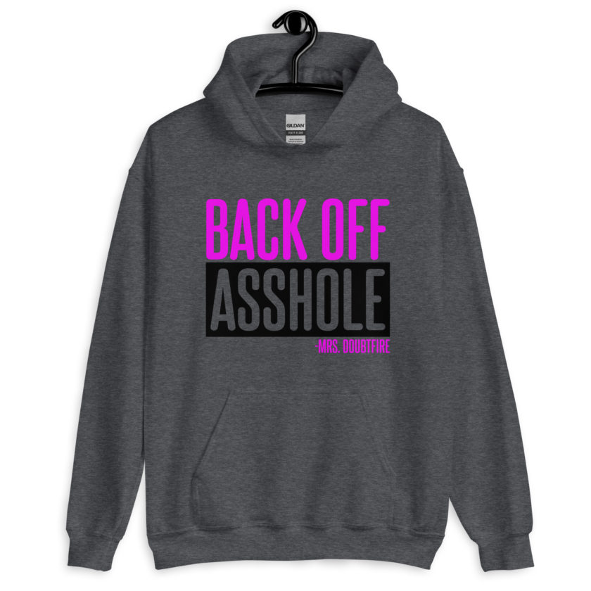 Back off asshole! -Mrs. Doubtfire Unisex Hoodie - Image 2