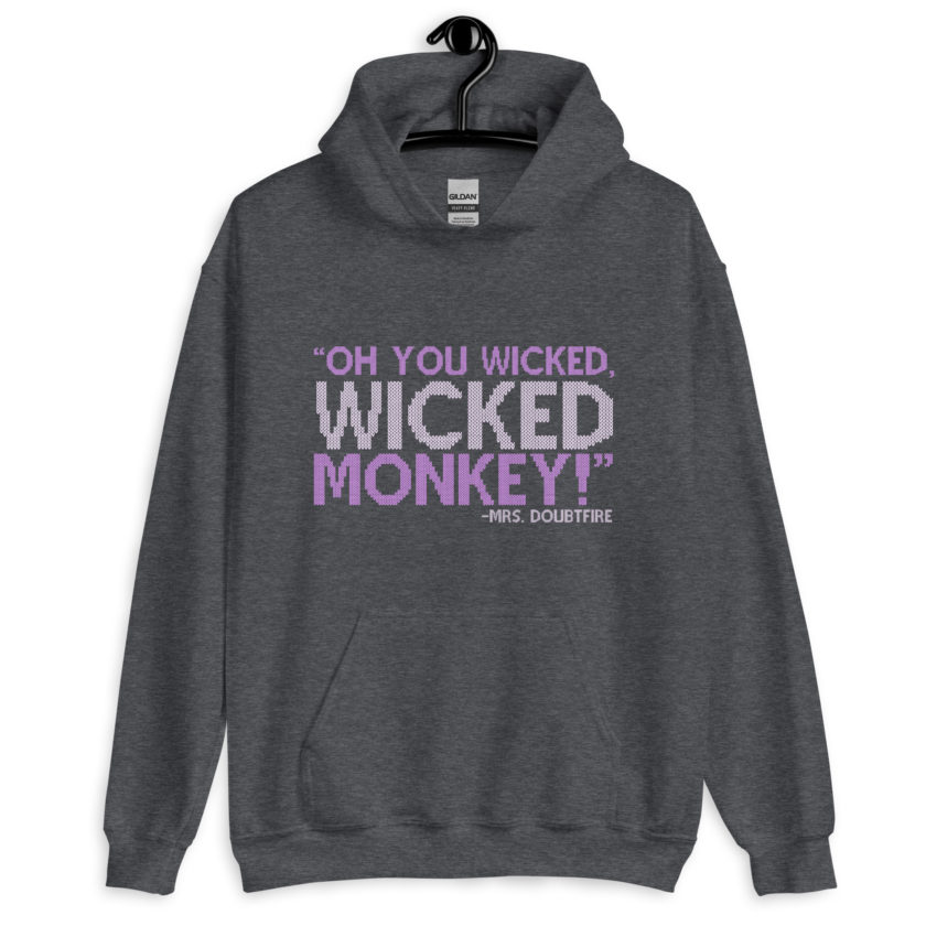 Oh you wicked wicked monkey! -Mrs. Doubtfire Unisex Hoodie - Image 5