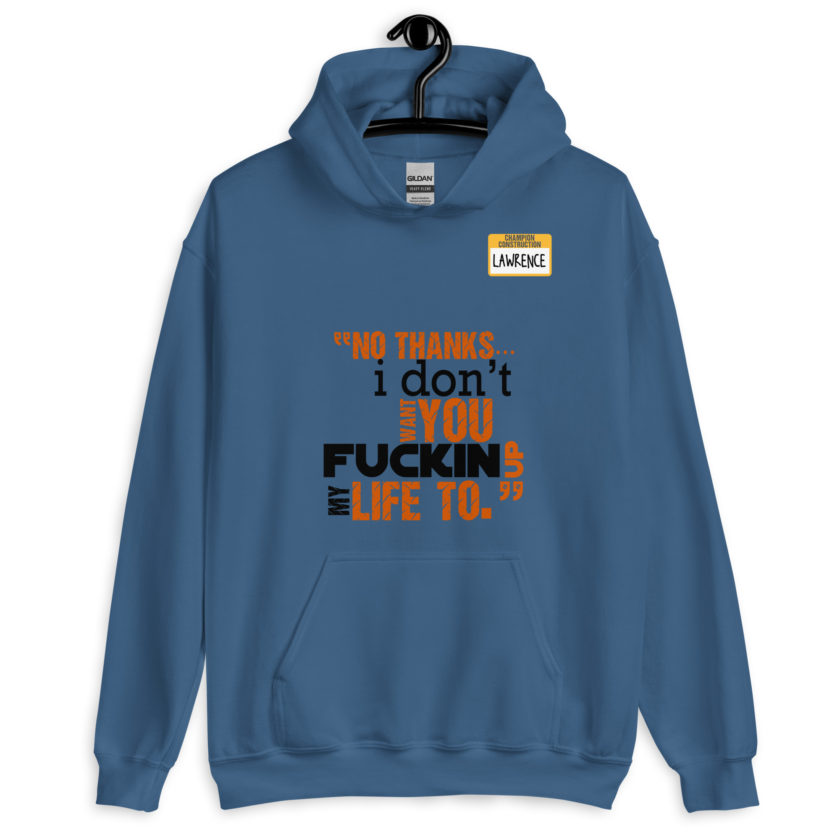 No thanks...I don't want you fucking up my life to. -Lawrence, Office Space Unisex Hoodie - Image 2
