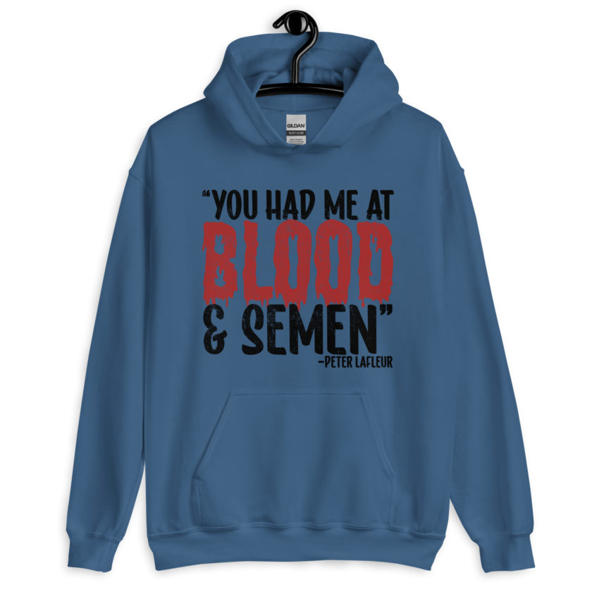 You had me at blood and semen - Peter LaFleur, Dodgeball Unisex Hoodie - Image 3