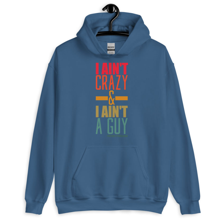 I ain't crazy and I ain't a guy. -Patches O'houlihan, Dodgeball Unisex Hoodie - Image 6