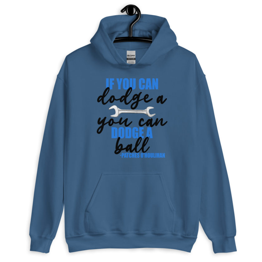 If you can dodge a wrench, you can dodge a ball! -Patches O'houlihan, Dodgeball Unisex Hoodie - Image 4