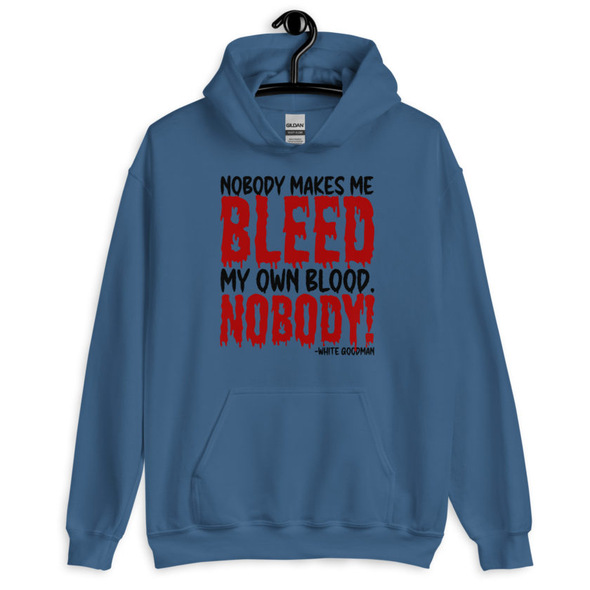 Nobody makes me bleed my own blood. NOBODY! -White Goodman, Dodgeball Unisex Hoodie - Image 2