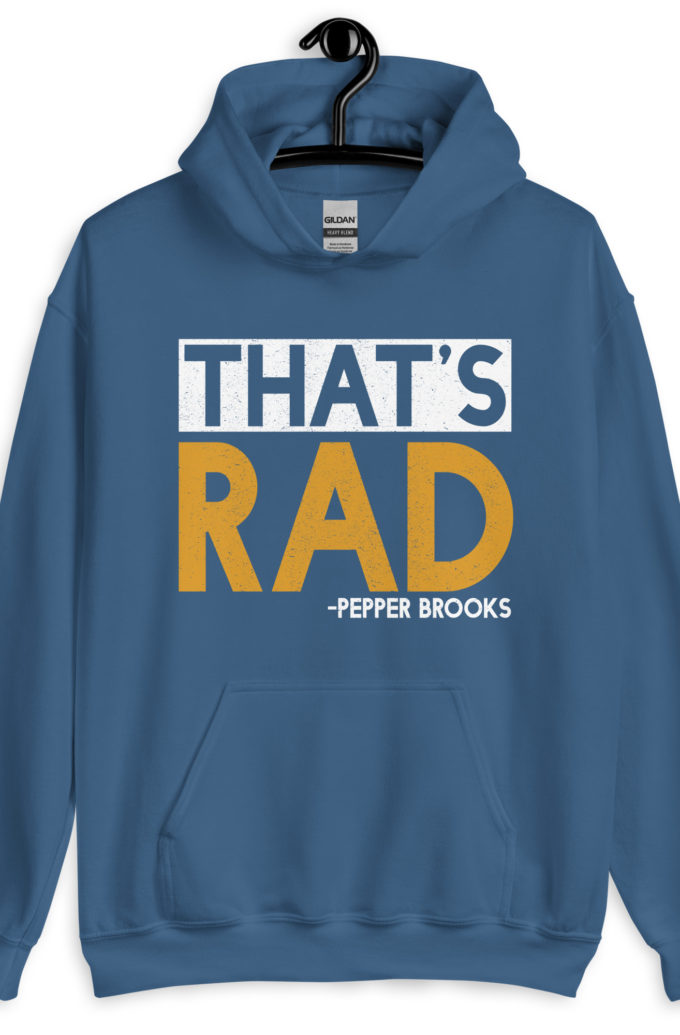 That's Rad -Pepper Brooks, Dodgeball Unisex Hoodie