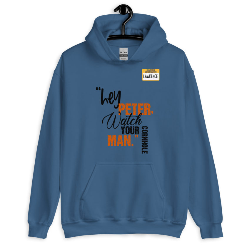 Hey Peter, watch your cornhole man. -Lawrence, Office Space Unisex Hoodie - Image 2