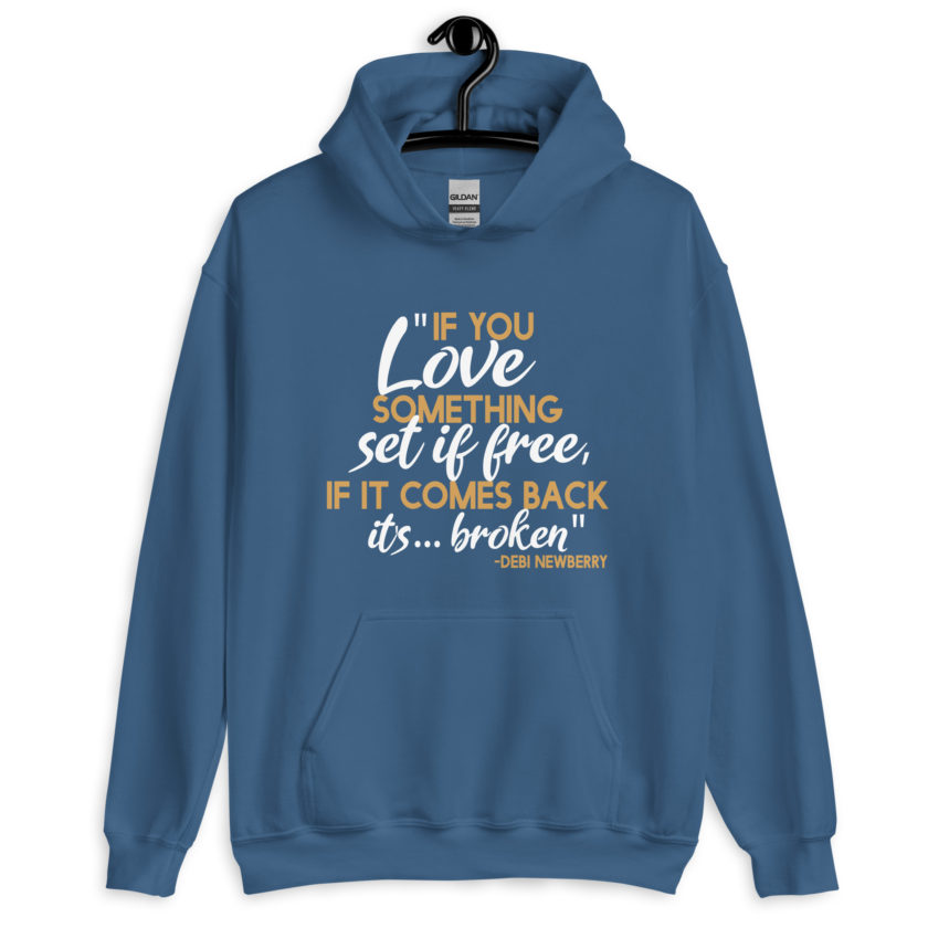 If you love something set it free, if it comes back it's...broken. -Debi Newberry, Grosse Point Blank Unisex Hoodie - Image 7