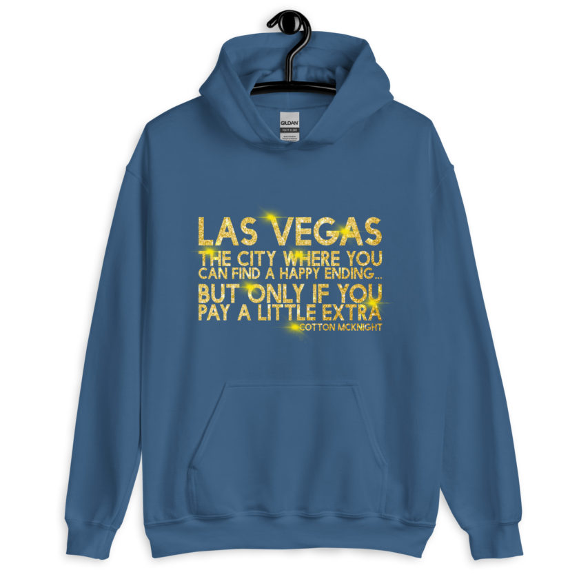 Las Vegas, the city where you can find a happy ending...but only if you pay a little extra. -Cotton Mcknight, Dodgeball Unisex Hoodie - Image 6