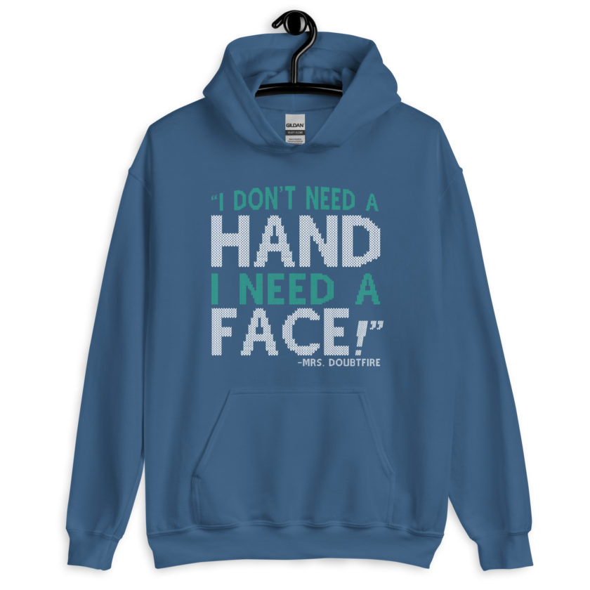 I don't need a HAND I need a FACE! -Mrs. Doubtfire Unisex Hoodie - Image 6