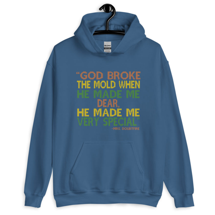 God broke the mold when he made me dear, he made me very special. -Mrs. Doubtfire Unisex Hoodie - Image 6