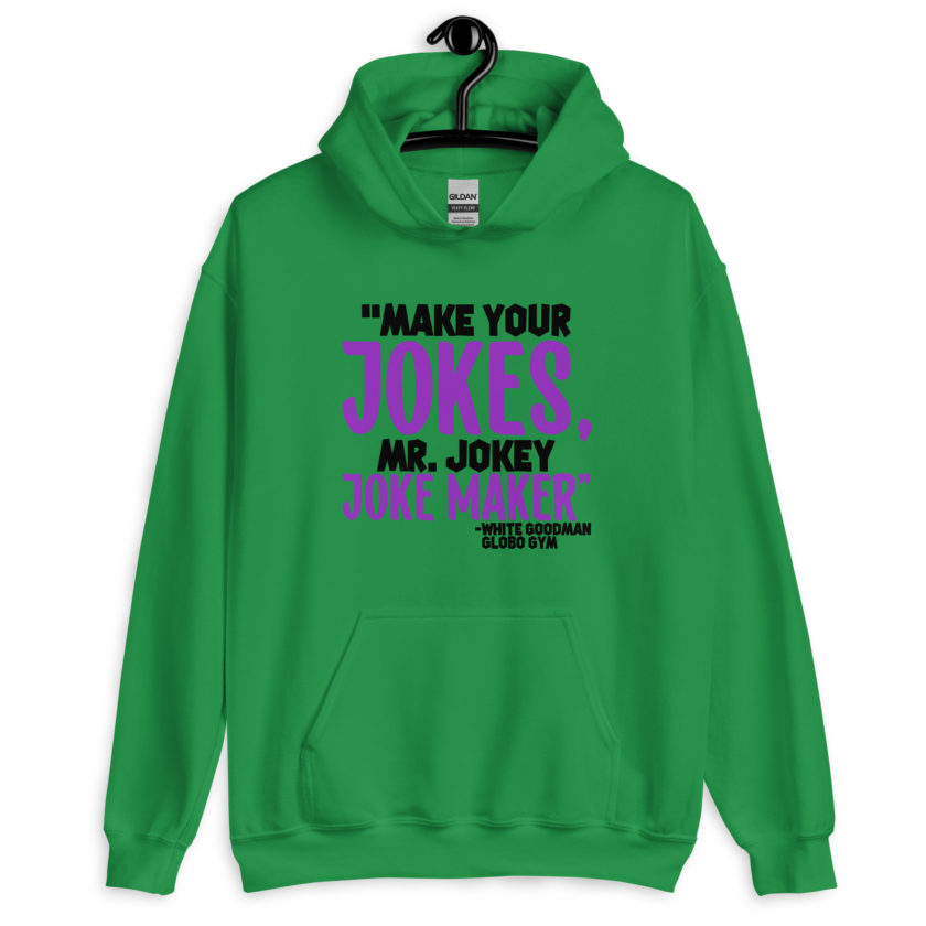 Make your jokes Mr. Jokey Joke Maker -White Goodman, Dodgeball Unisex Hoodie