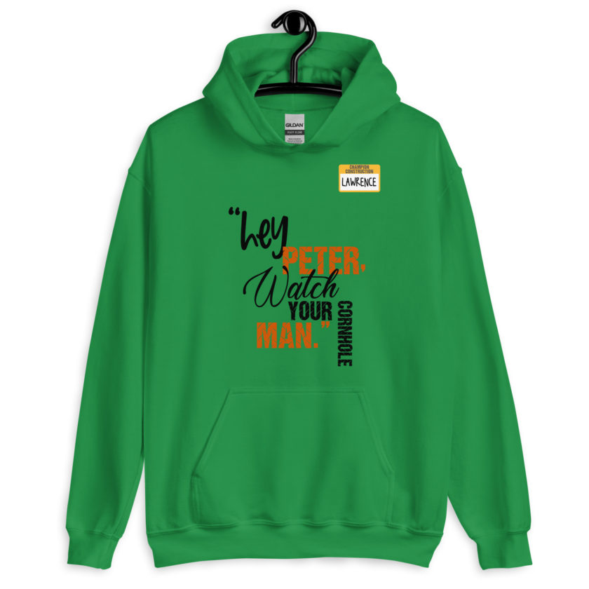 Hey Peter, watch your cornhole man. -Lawrence, Office Space Unisex Hoodie - Image 3