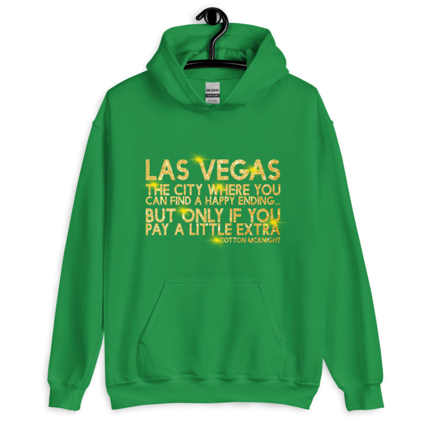 Las Vegas, the city where you can find a happy ending...but only if you pay a little extra. -Cotton Mcknight, Dodgeball Unisex Hoodie - Image 7