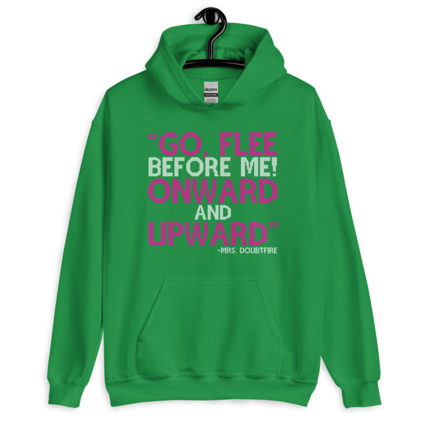 Go, flee before me! Onward and Upward! -Mrs. Doubtfire Unisex Hoodie - Image 6