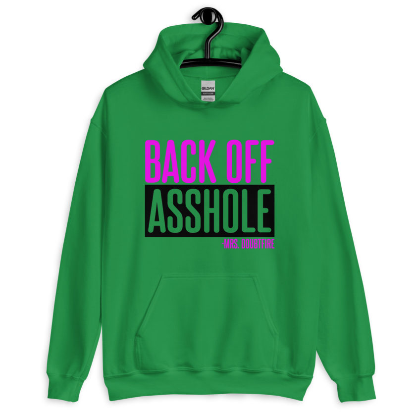 Back off asshole! -Mrs. Doubtfire Unisex Hoodie - Image 4