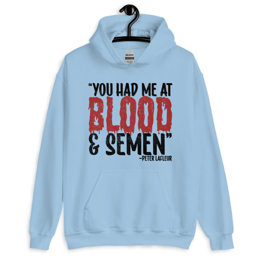 You had me at blood and semen - Peter LaFleur, Dodgeball Unisex Hoodie - Image 7