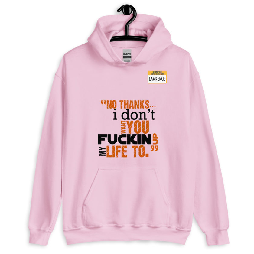 No thanks...I don't want you fucking up my life to. -Lawrence, Office Space Unisex Hoodie - Image 6