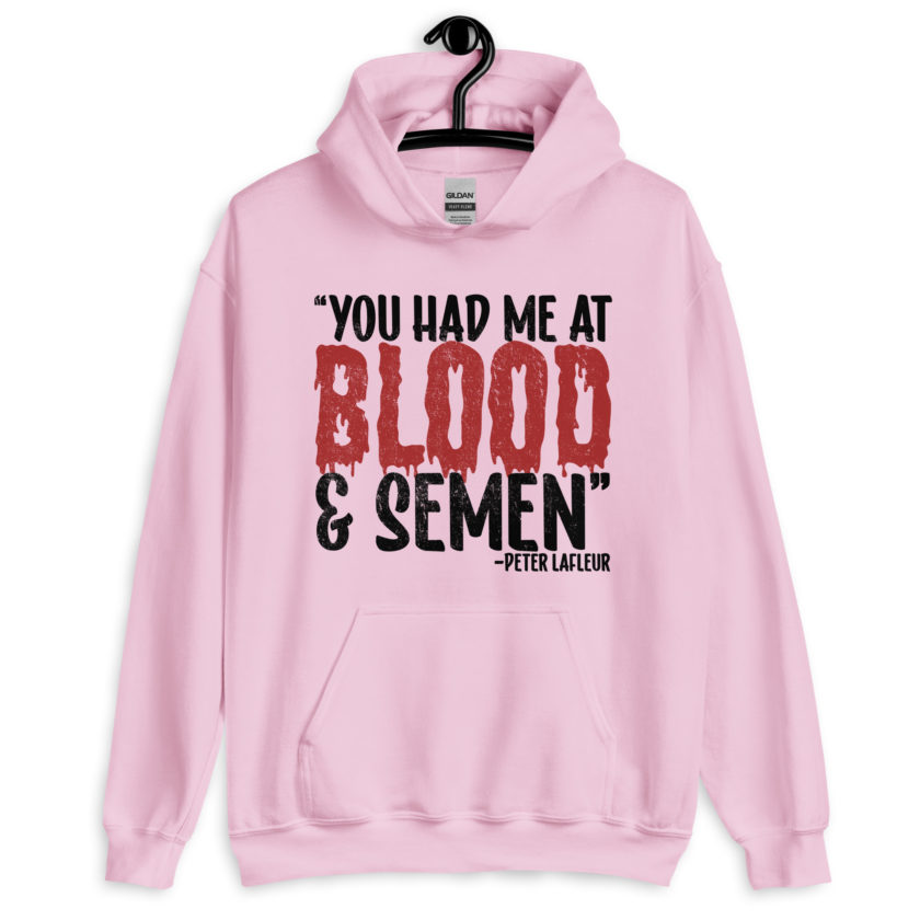 You had me at blood and semen - Peter LaFleur, Dodgeball Unisex Hoodie
