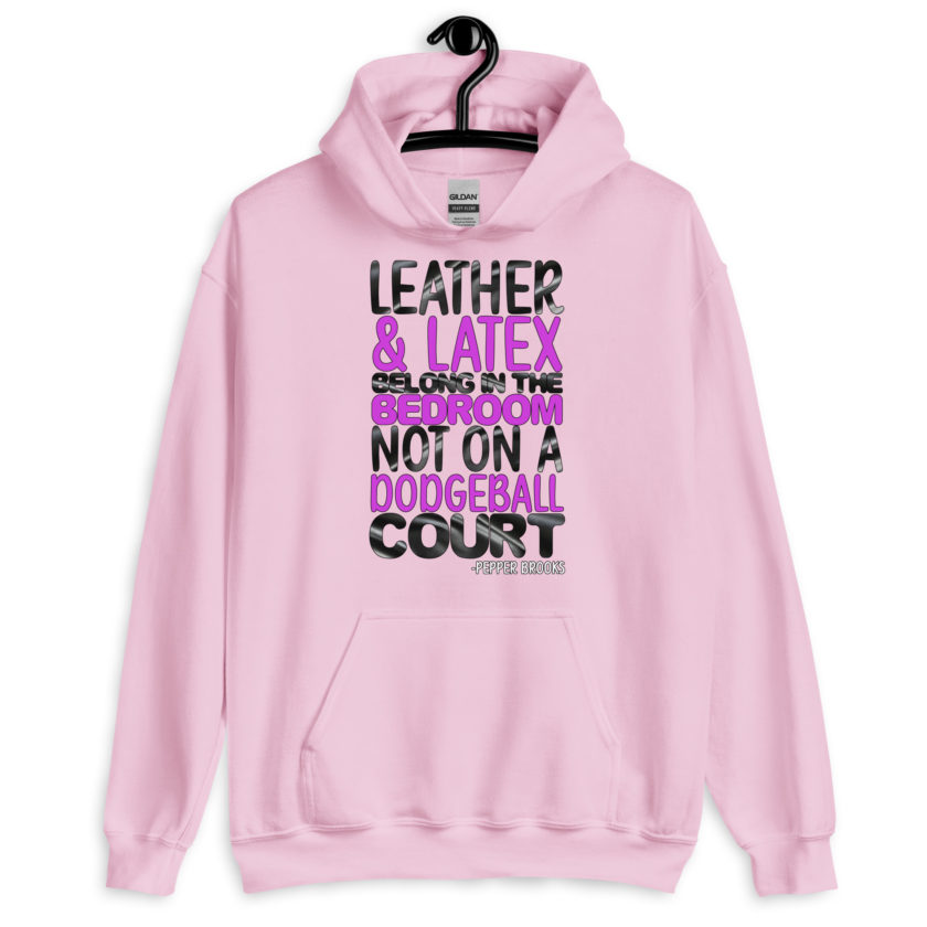 Leather and latex belong in the bedroom not on a dodgeball court. -Pepper Brooks, Dodgeball Unisex Hoodie - Image 6