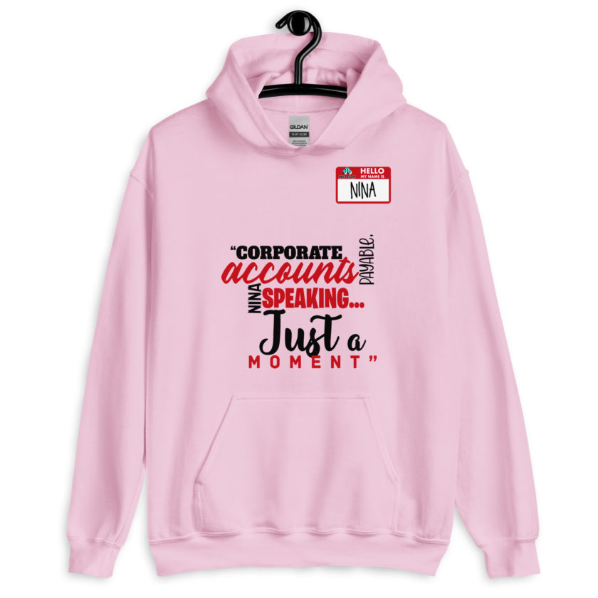 Corporate accounts payable, Nina speaking...Just a moment. -Nina, Accounts Payable, Office Space Unisex Hoodie