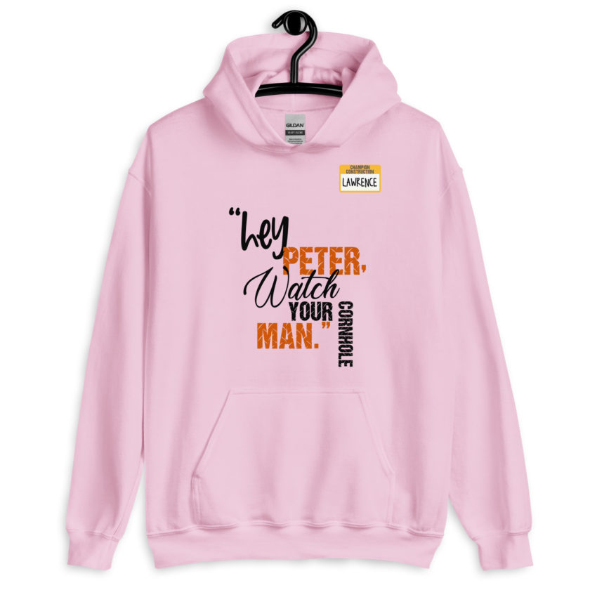 Hey Peter, watch your cornhole man. -Lawrence, Office Space Unisex Hoodie