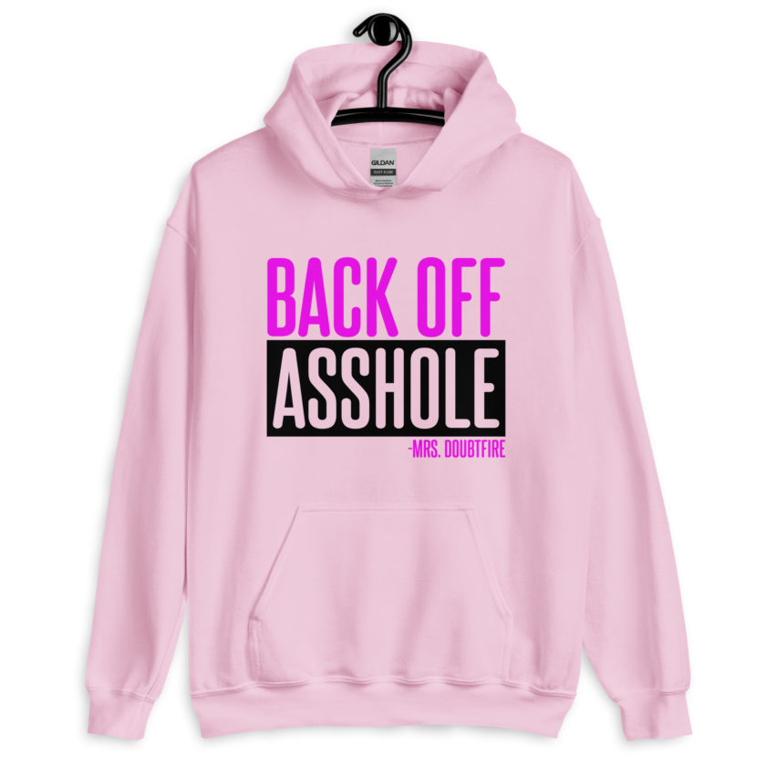 Back off asshole! -Mrs. Doubtfire Unisex Hoodie - Image 6