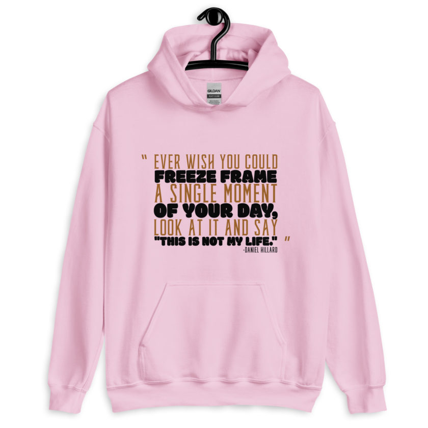 Ever wish you could freeze frame a single moment of your day, look at it and say "This is not my life." -Daniel Hillard, Mrs. Doubtfire Unisex Hoodie - Image 4