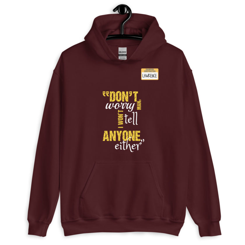 Don't worry man, I wont tell anyone either. -Lawrence, Office Space Unisex Hoodie - Image 4