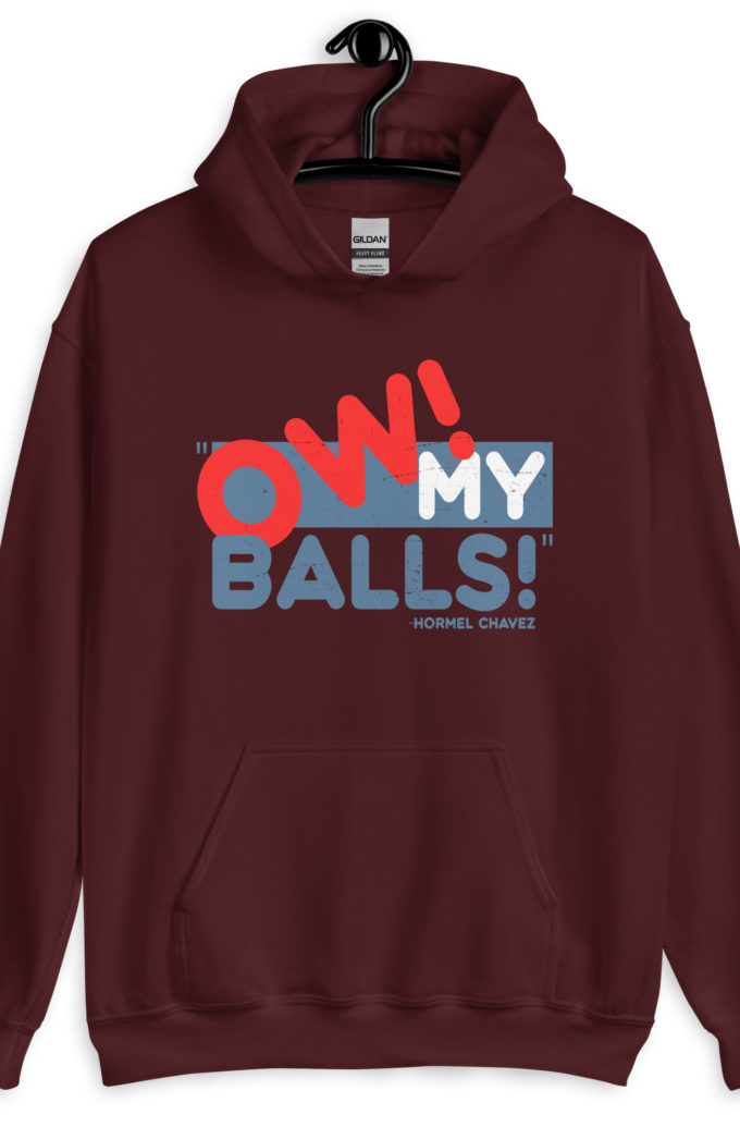 Ow my Balls! -Hormel Chavez, Idiocracy Unisex Hoodie
