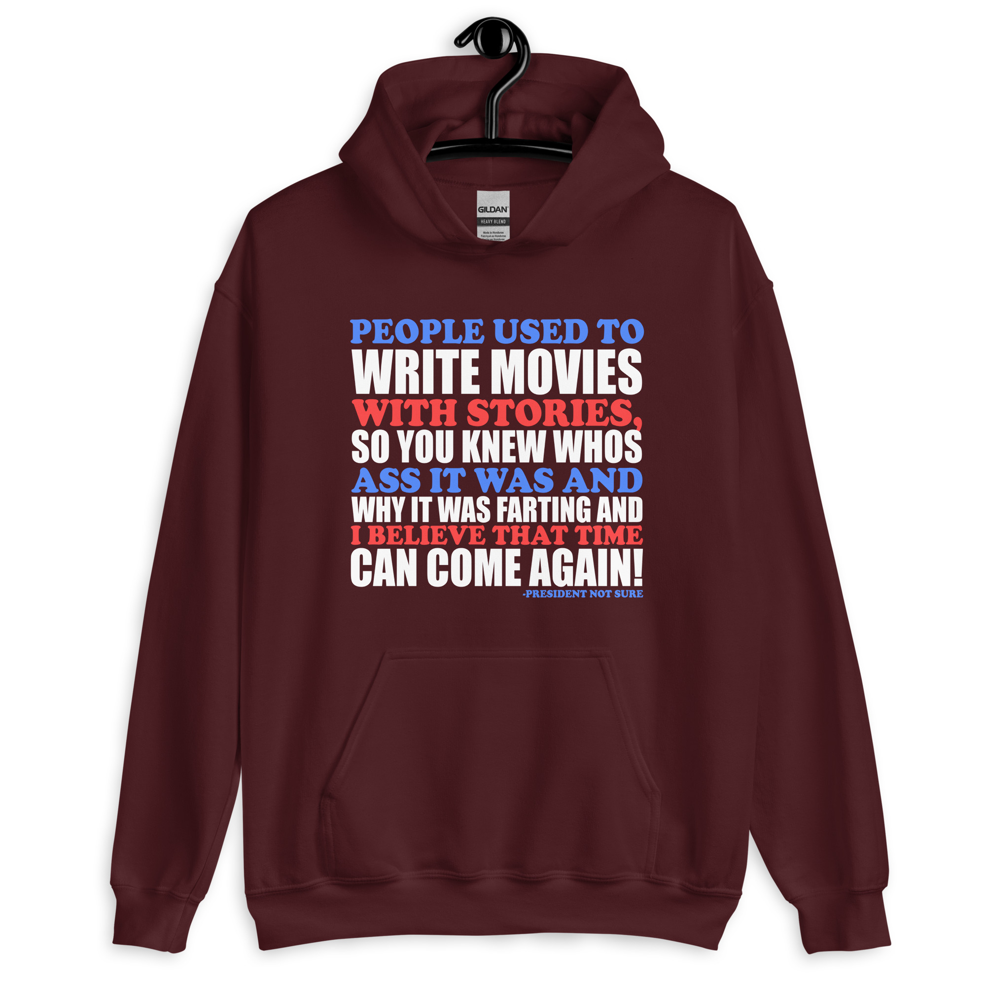 People used to write movies WITH stories, so you knew whos ass it was and why it was farting and I believe that time can come again! -President Not Sure, Idiocracy Unisex Hoodie - Image 4